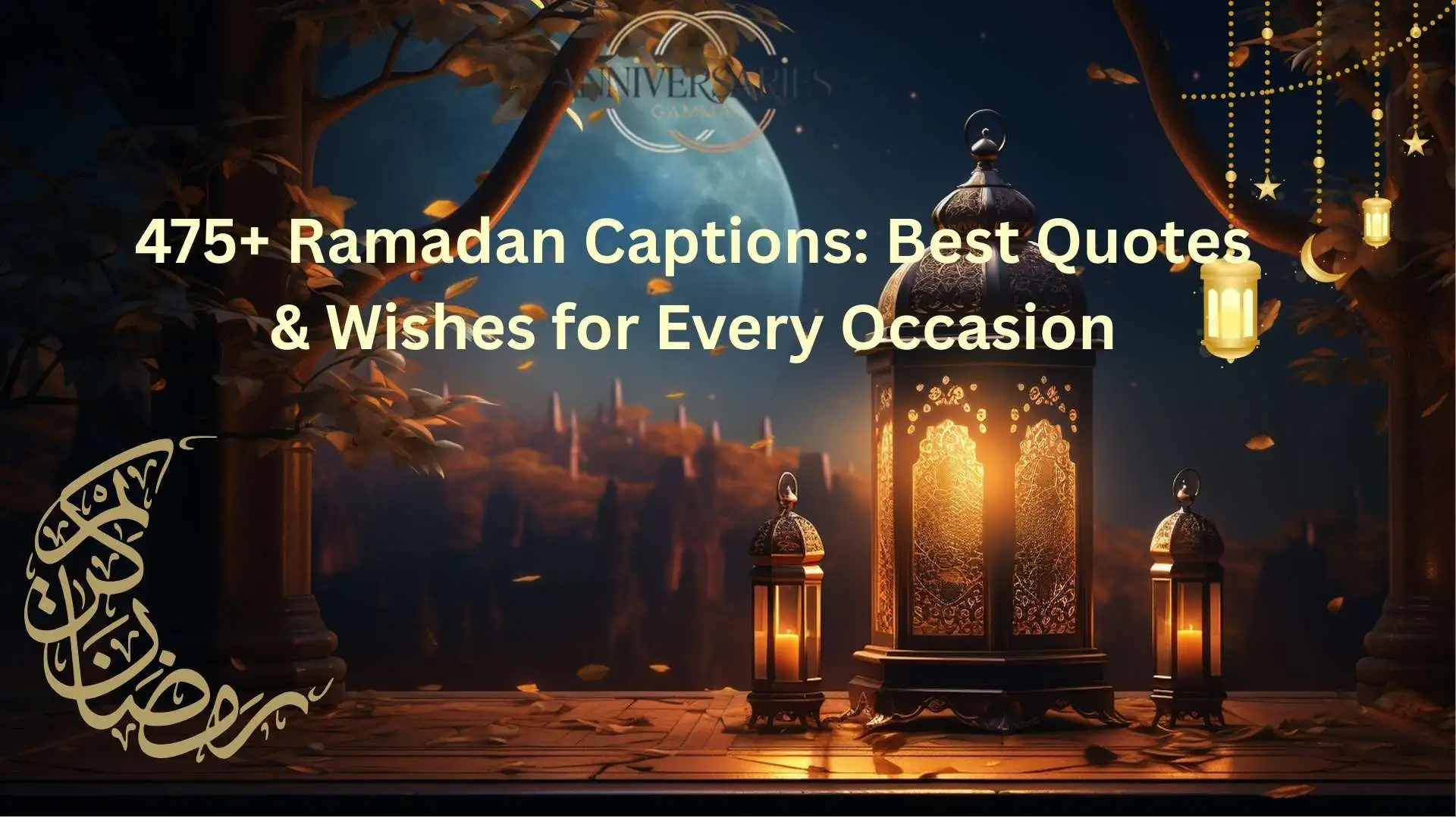 475+ Ramadan Captions: Best Quotes & Wishes for Every Occasion