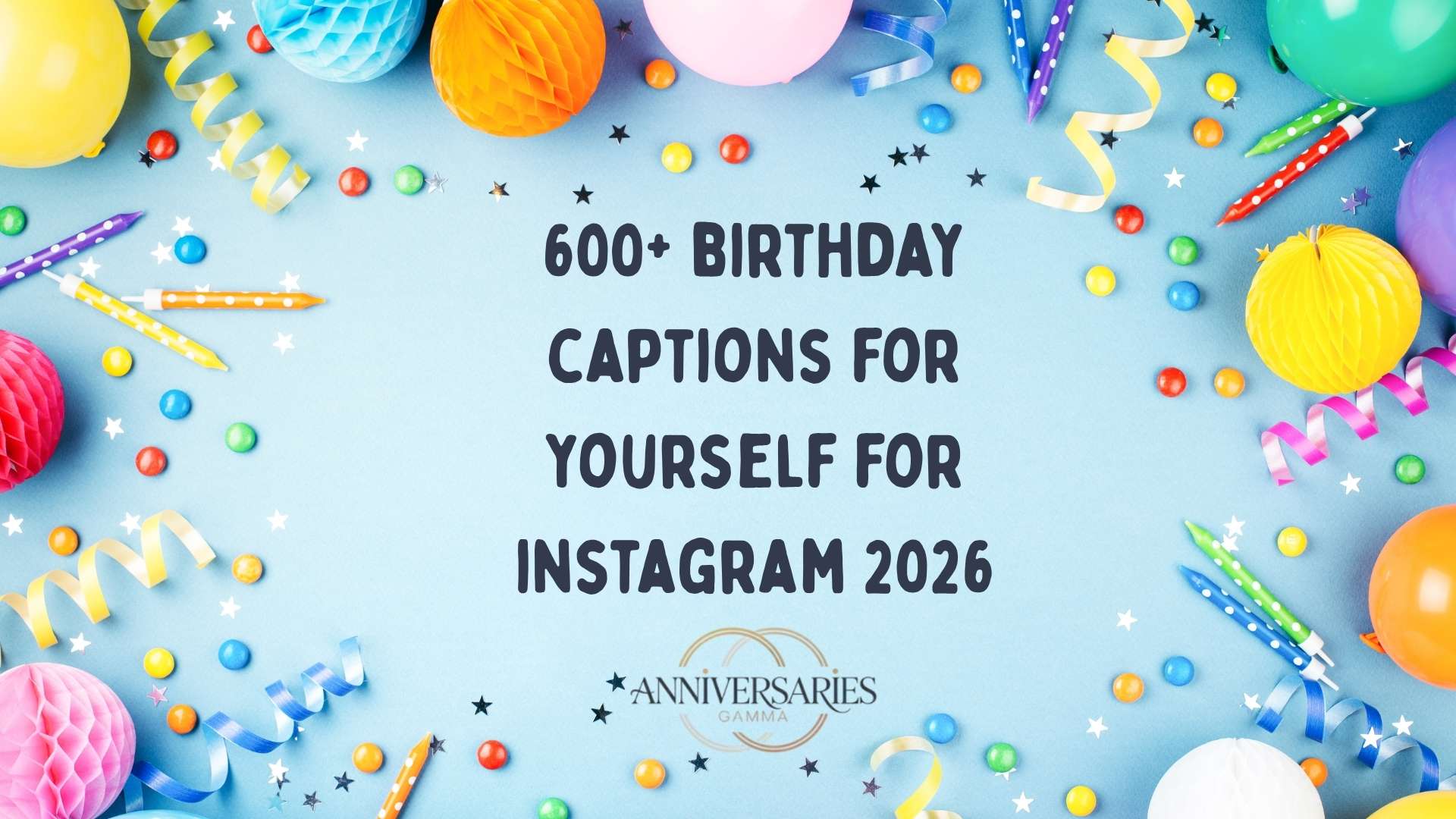 400+ Best Birthday Captions for Yourself to Celebrate in 2026